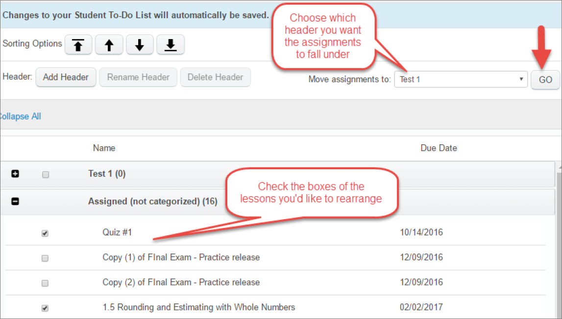 Move assignments to different headers using a drop-down menu and selecting the Go button. Check boxes next to lessons listed out in order to rearrange their order.