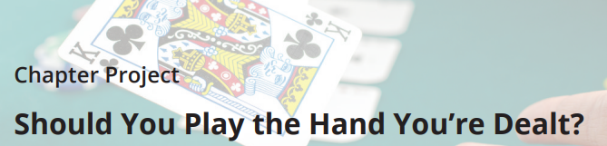 Chapter project: should you play the hand you're dealt?