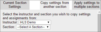 The course copy tool allows you to copy settings from another section. Select the instructor and section you wish to copy settings and assignments from.
