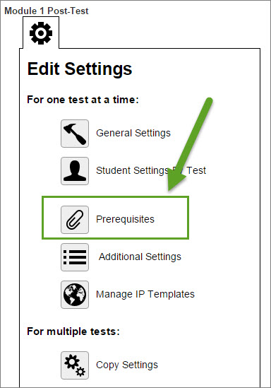 The Prerequisites option is underneath Edit Settings and directly below Student Settings by Test.