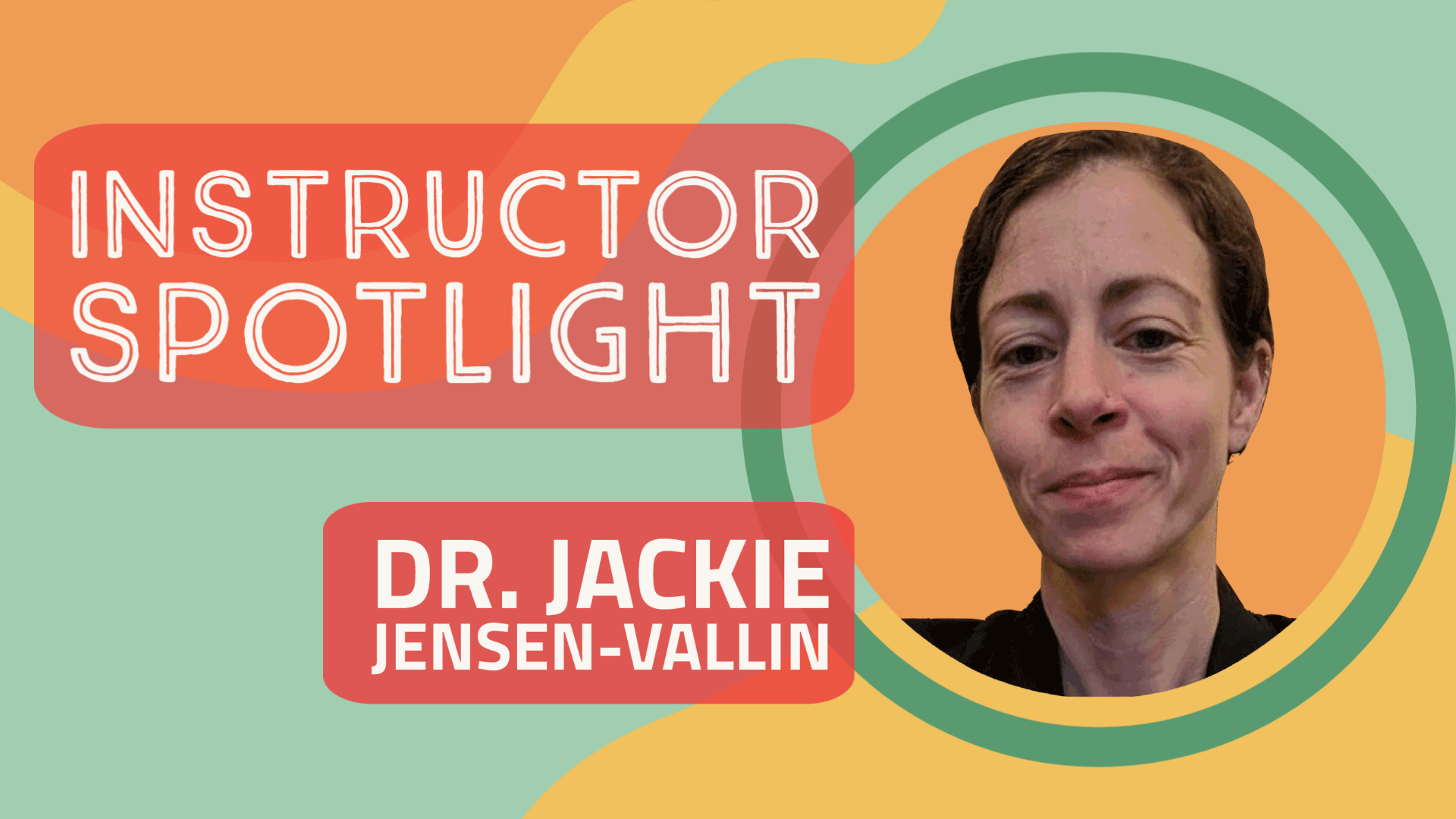 Instructor Spotlight: Meet Dr. Jackie Jensen-Vallin – News from the Nest