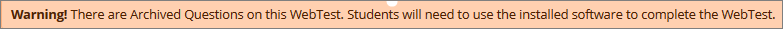 Warning! There are archived questions on this WebTest. Students will need to use the installed software to complete the WebTest.