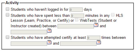 Activity can be filtered by students who haven't logged in for X days, students who have spent less than X minutes in any HLS lesson or WebTests between dates, and students who have attempted to Certify at least X times between dates.