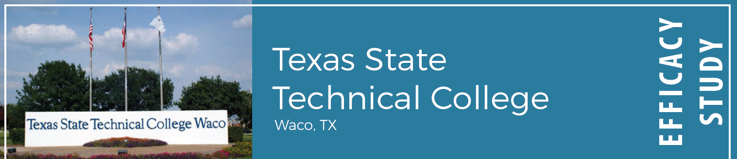 Texas State Technical College in Waco, TX; Efficacy Study