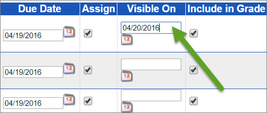 The Visible On feature is between the Assign and Include in Grade check boxes. You can select the calendar icon or type which date you want assignments to show up for students.